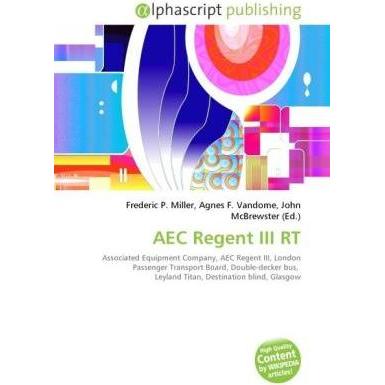 AEC Regent III RT, Ratgeber von Agnes F. Vandome, Frederic P. Miller, John McBrewster