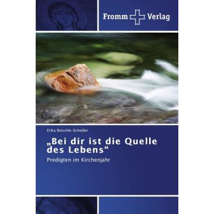 Bei dir ist die Quelle des Lebens, Fachbücher von Erika Reischle-Schedler
