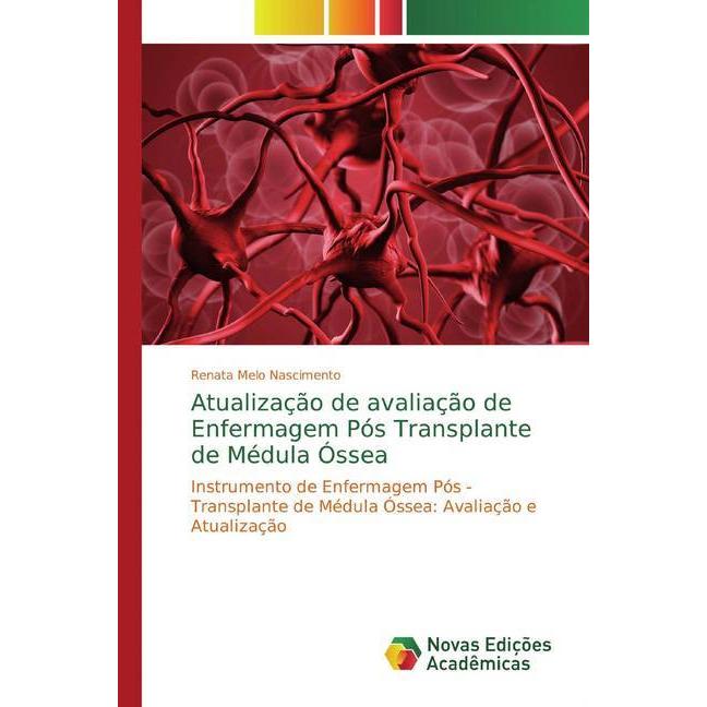 Atualização de avaliação de Enfermagem Pós Transplante de Médula Óssea, Fachbücher von Renata Melo Nascimento