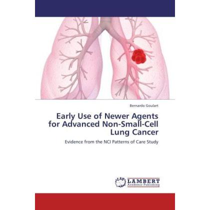 Early Use of Newer Agents for Advanced Non-Small-Cell Lung Cancer, Fachbücher von Bernardo Goulart