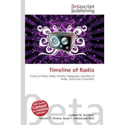 Timeline of Radio, Fachbücher von Lambert M. Surhone, Miriam T. Timpledon, Susan F. Marseken