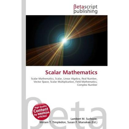 Thumbnail - Scalar Mathematics, Fachbücher von Lambert M. Surhone, Miriam T. Timpledon, Susan F. Marseken