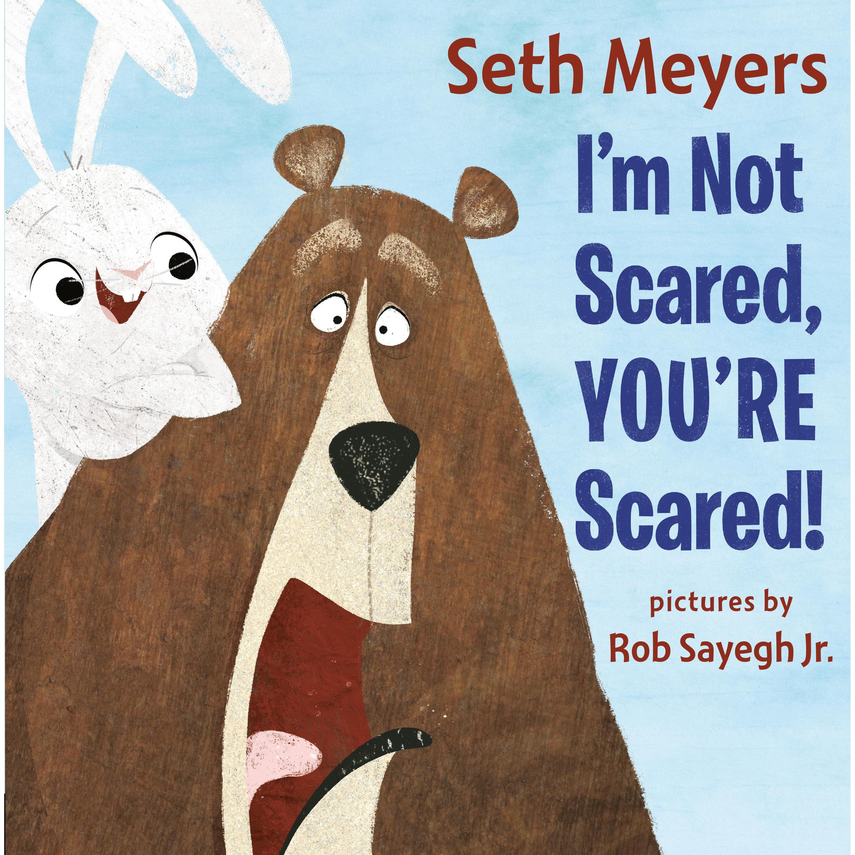 I'm Not Scared, You're Scared, Kinderbücher von Seth Meyers