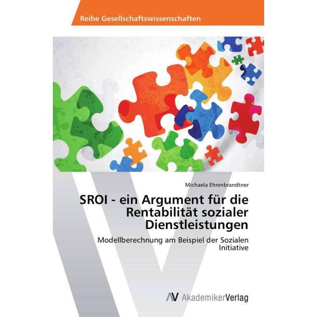SROI - ein Argument für die Rentabilität sozialer Dienstleistungen, Fachbücher von Michaela Ehrenbrandtner