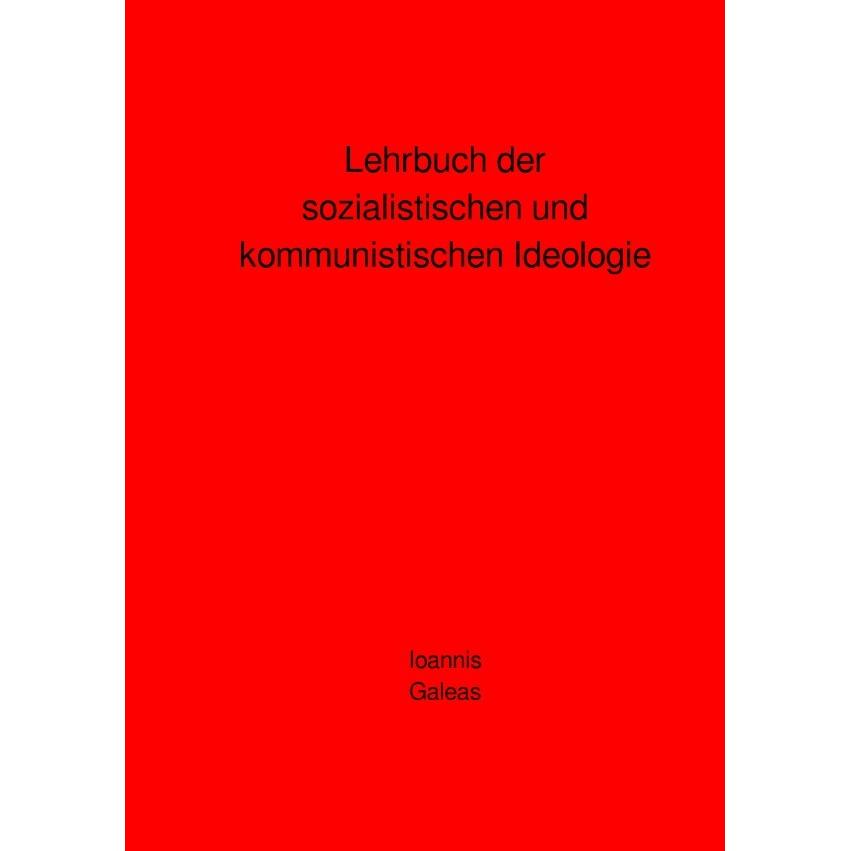 Lehrbuch der sozialistischen und kommunistischen Ideologie, Sachbücher von Ioannis Galeas