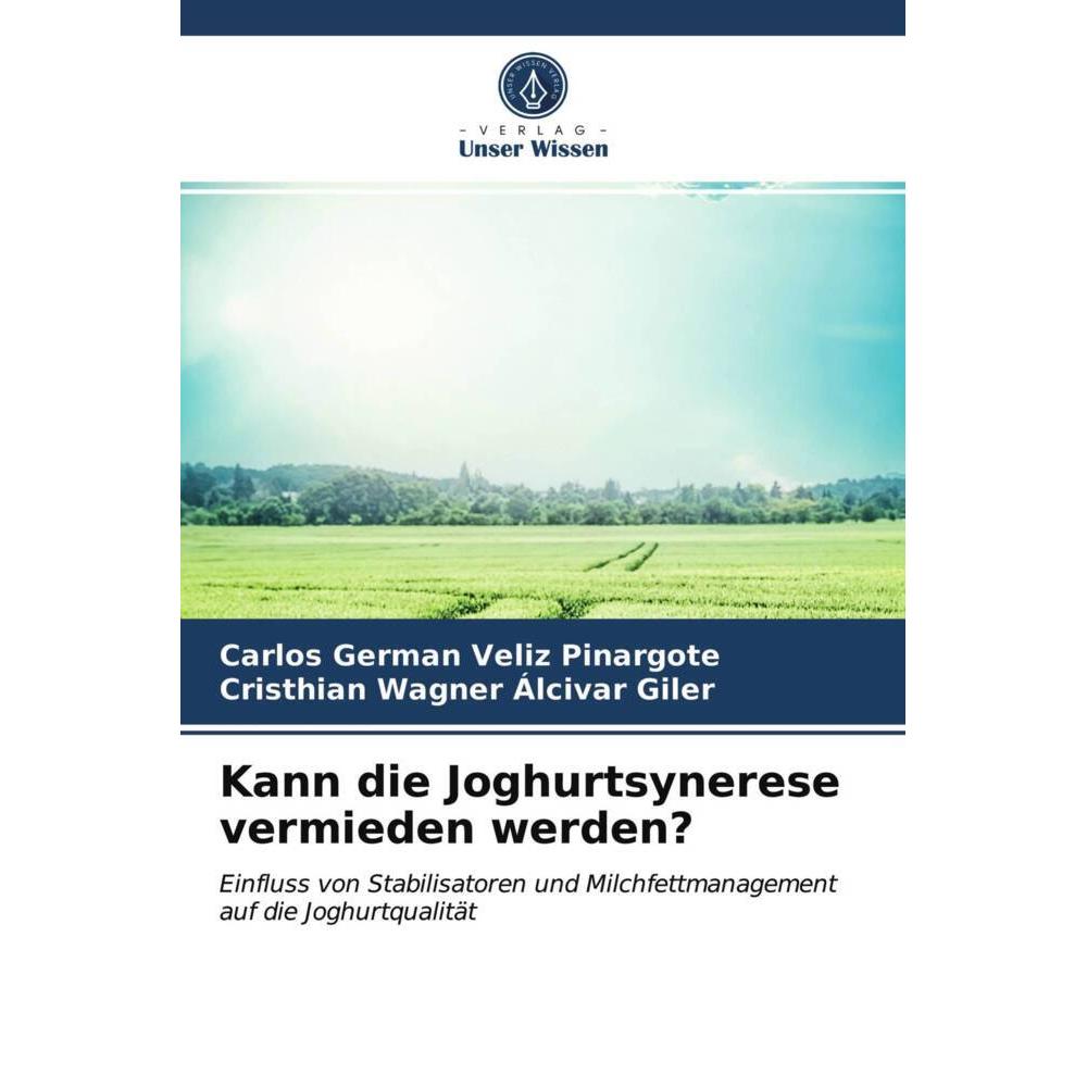Kann die Joghurtsynerese vermieden werden?, Fachbücher von Carlos Germán Véliz Pinargote, Cristhian Wagner Álcivar Giler