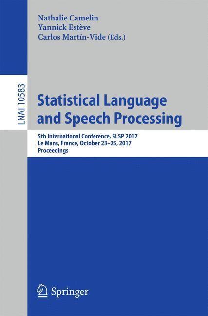 Produktbild Statistical Language and Speech Processing (Englisch, Carlos Martín-Vide, Nathalie Camelin, Yannick Estève, 2017)