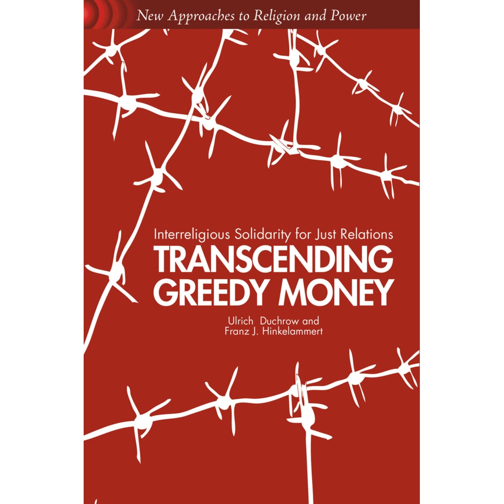 Transcending Greedy Money, Fachbücher von Franz J. Hinkelammert, Ulrich Duchrow