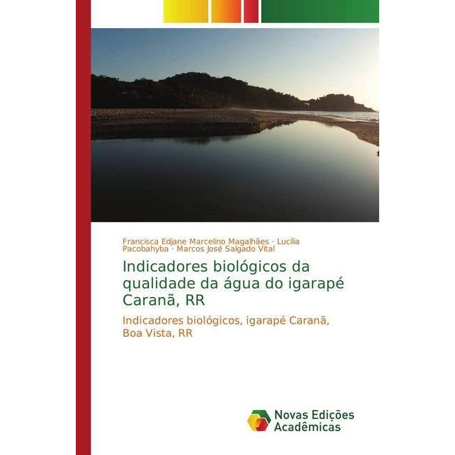 Indicadores biológicos da qualidade da água do igarapé Caranã, RR, Fachbücher von Lucília Pacobahyba, Marcos José Salgad...