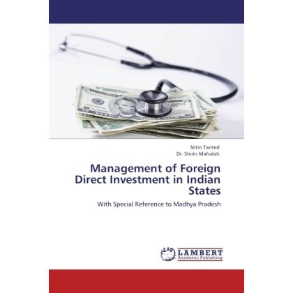 Management of Foreign Direct Investment in Indian States, Fachbücher von Nitin Tanted, Shirin Mahalati