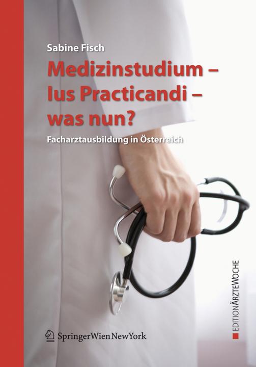 Produktbild Medizinstudium - Ius Practicandi - was nun? (Deutsch, Sabine Fisch, 2007)