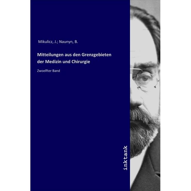 Mitteilungen aus den Grenzgebieten der Medizin und Chirurgie, Fachbücher von J. Mikulicz