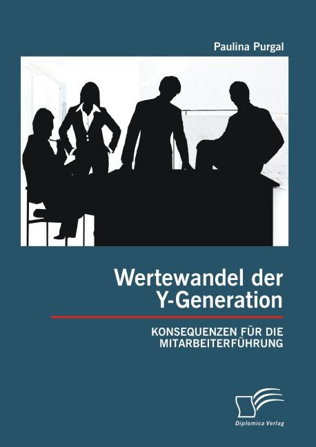 Produktbild Wertewandel der Y-Generation: Konsequenzen für die Mitarbeiterführung (Deutsch, Paulina Purgal, 2015)