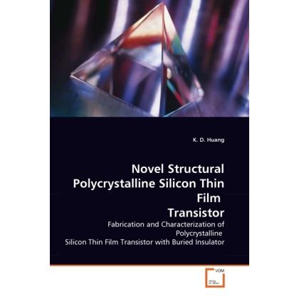 Novel Structural Polycrystalline Silicon Thin Film Transistor, Fachbücher