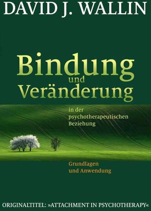 Produktbild Bindung und Veränderung in der psychotherapeutischen Beziehung (Deutsch, David J. Wallin, Hildegard Höhr, Theo Kierdorf, 2016)