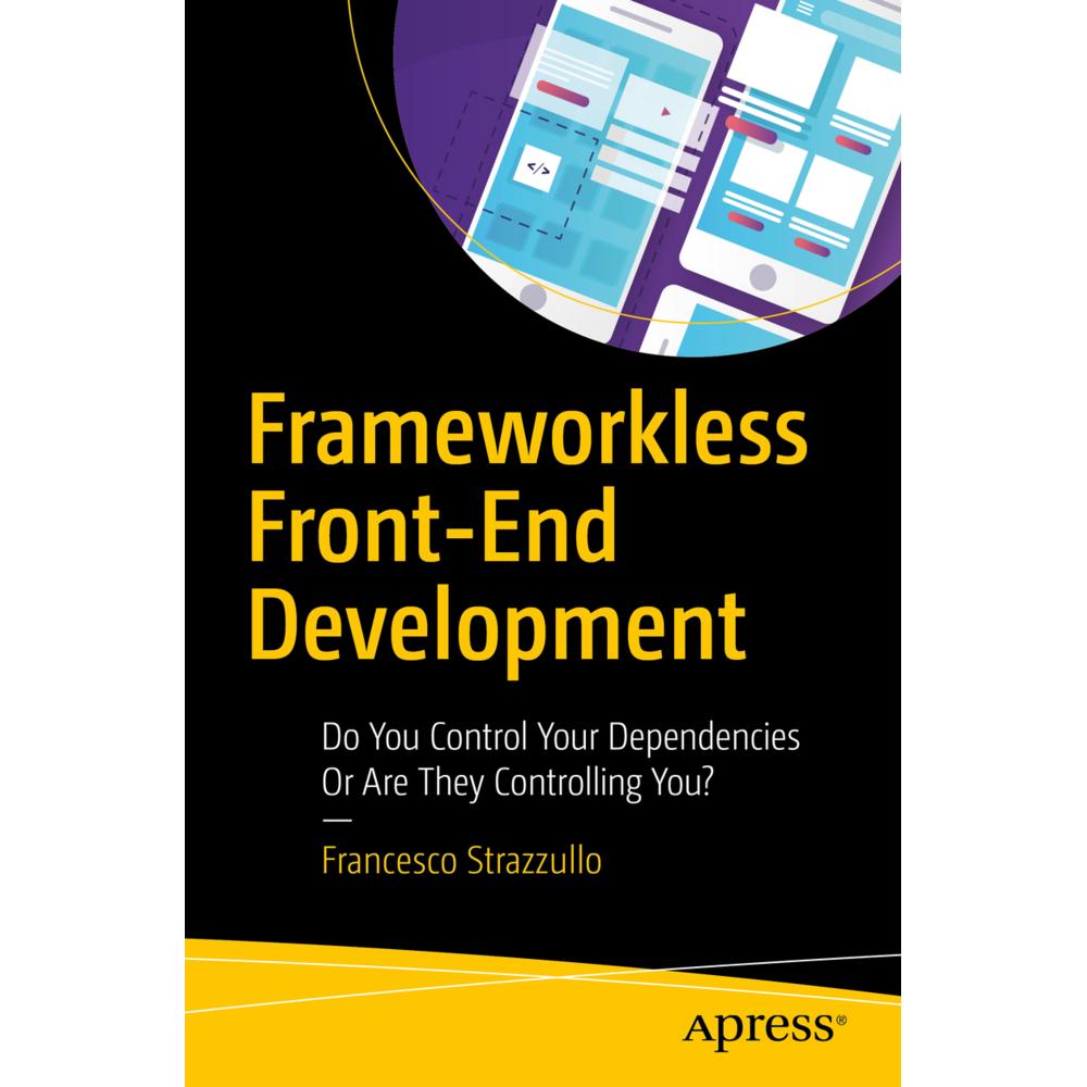 Frameworkless Front-End Development, Fachbücher von Francesco Strazzullo