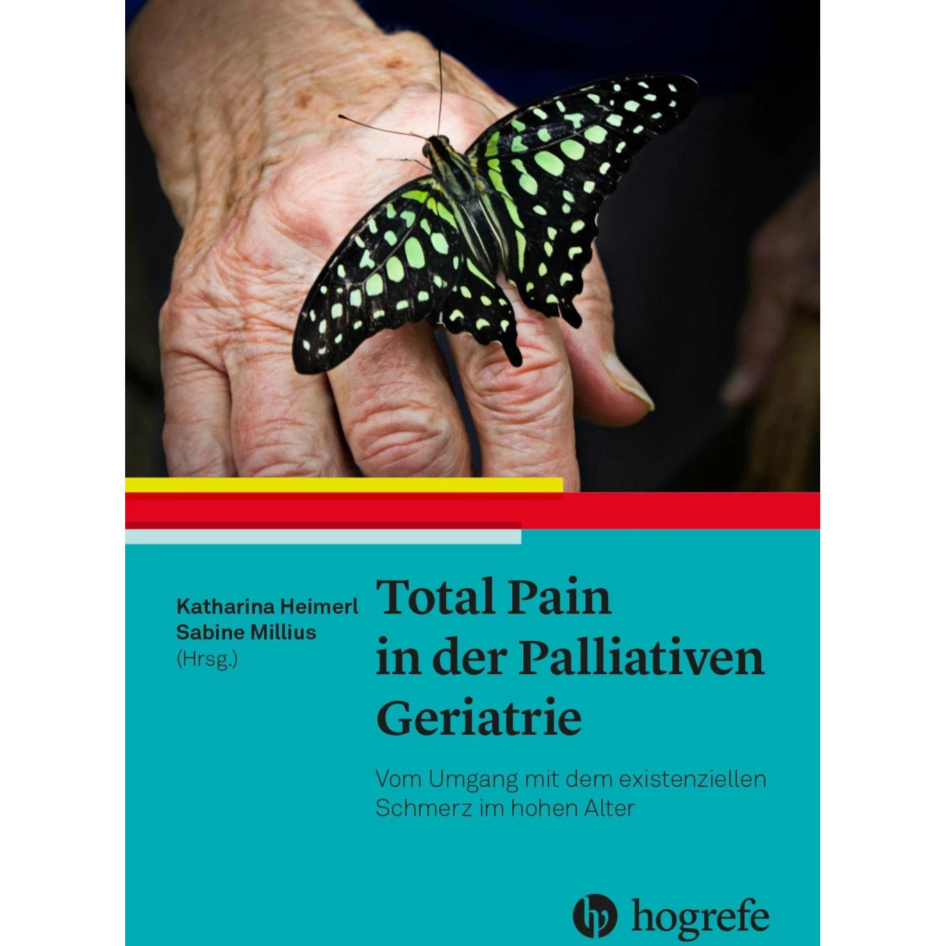 Total Pain in der Palliativen Geriatrie, Fachbücher von Sabine Millius, Katharina Heimerl