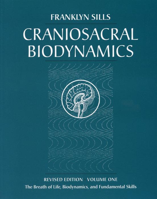 Produktbild Craniosacral Biodynamics: Volume One: The Breath of Life, Biodynamics, and Fundamental Skills (Englisch, Sills Franklyn, 2001)