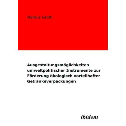 Ausgestaltungsmöglichkeiten umweltpolitischer Instrumente zur Förderung ökologisch vorteilhafter Get, Fachbücher von Mar...
