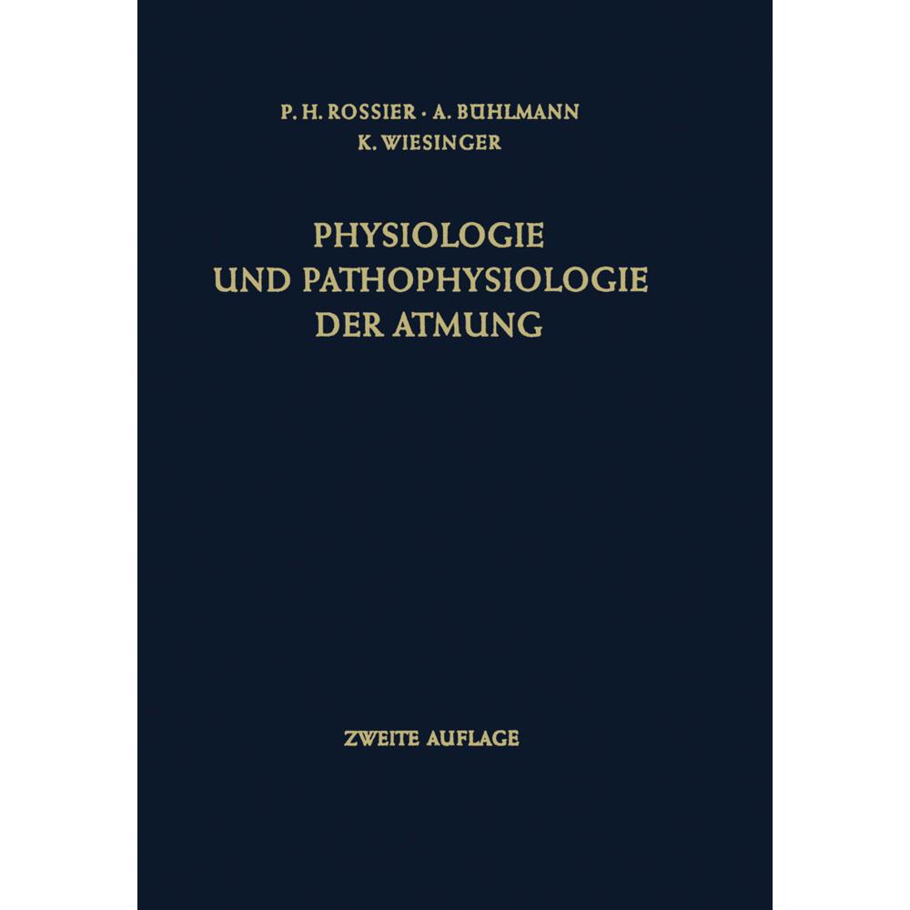 Physiologie und Pathophysiologie der Atmung, Fachbücher von Albert Bühlmann, Klaus Wiesinger, Paul H. Rossier