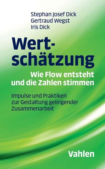 Energie-Label Wertschätzung - Wie Flow entsteht und die Zahlen stimmen (Deutsch, Gertraud Wegst, Iris Dick, Stephan Josef Dick, 2017)