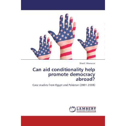 Can aid conditionality help promote democracy abroad?, Fachbücher von Sherif Mansour