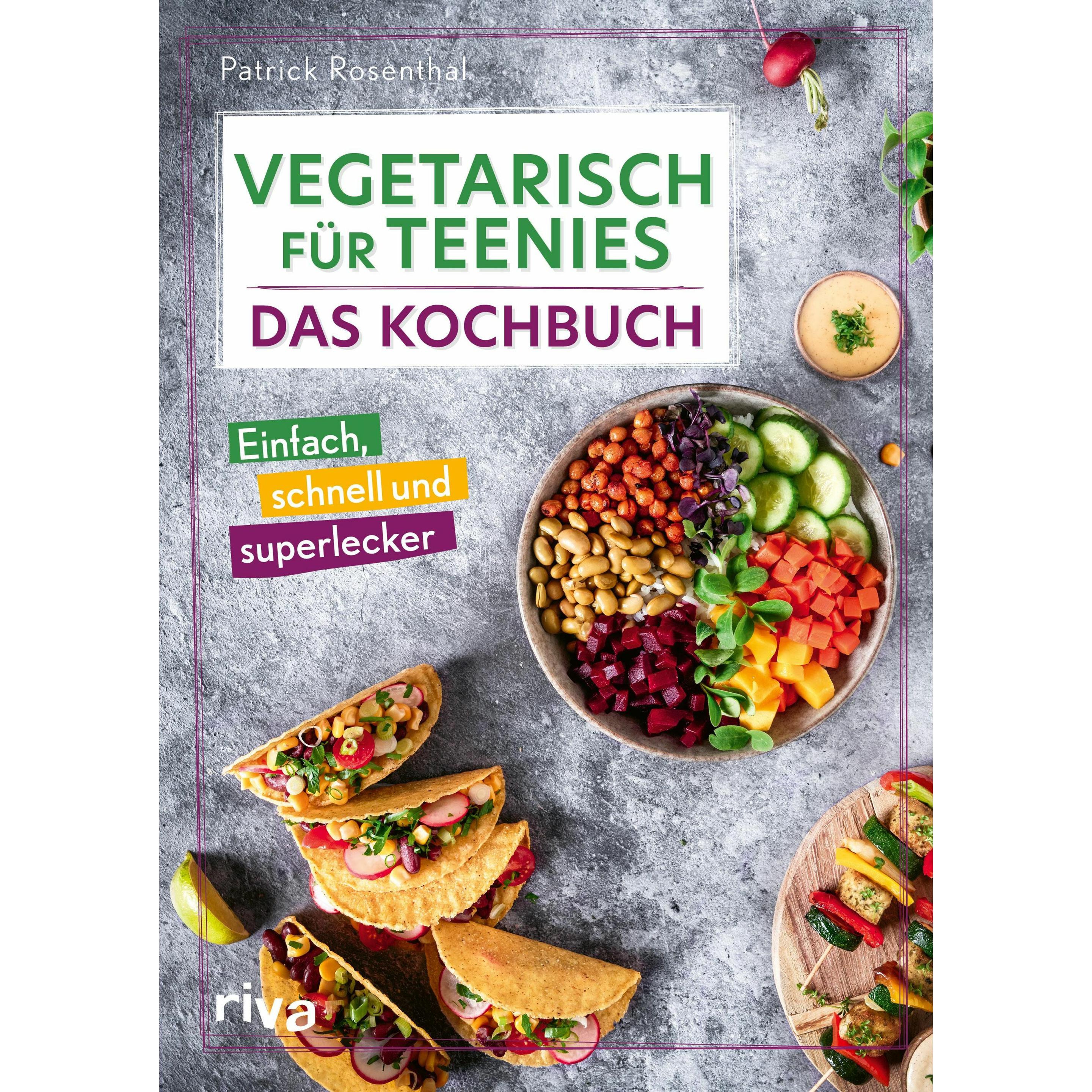 Vegetarisch für Teenies: Das Kochbuch, Ratgeber von Patrick Rosenthal