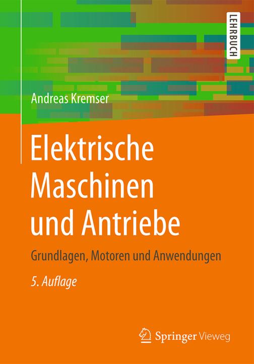 Produktbild Elektrische Maschinen und Antriebe (Deutsch, Andreas Kremser, 2016)
