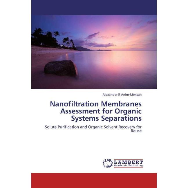 Nanofiltration Membranes Assessment for Organic Systems Separations, Fachbücher