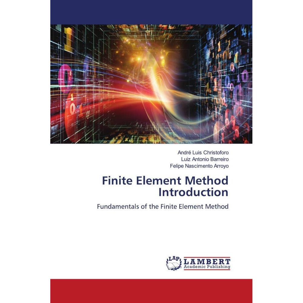 Finite Element Method Introduction, Fachbücher von André Luis Christoforo, Felipe Nascimento Arroyo, Luiz Antonio Barrei...