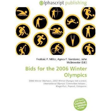 Bids for the 2006 Winter Olympics, Ratgeber von Agnes F. Vandome, Frederic P. Miller, John McBrewster