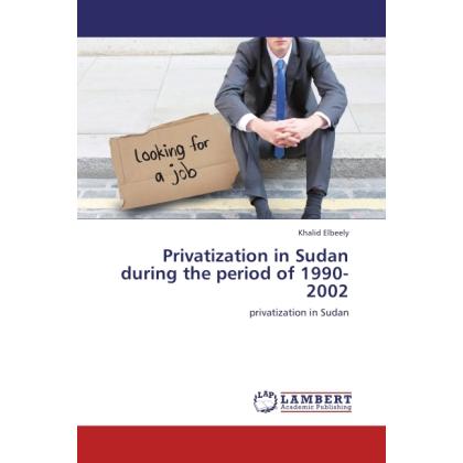 Privatization in Sudan during the period of 1990-2002, Fachbücher von Khalid Elbeely