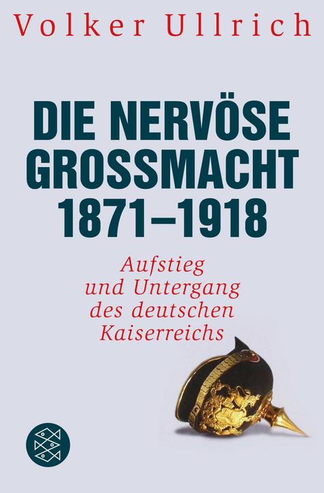 Produktbild Die nervöse Grossmacht 1871 - 1918 (Deutsch, Volker Ullrich, 2013)