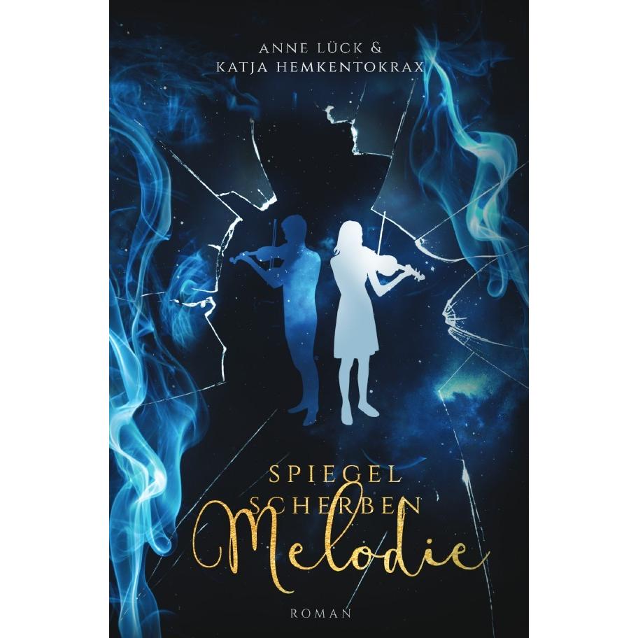 Spiegelscherbenmelodie, Belletristik von Anne Lück, Katja Hemkentokrax