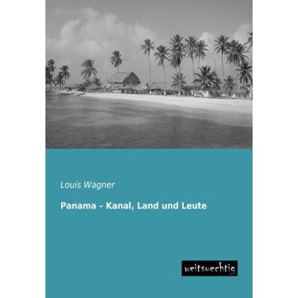 Panama - Kanal, Land und Leute, Ratgeber von Louis Wagner