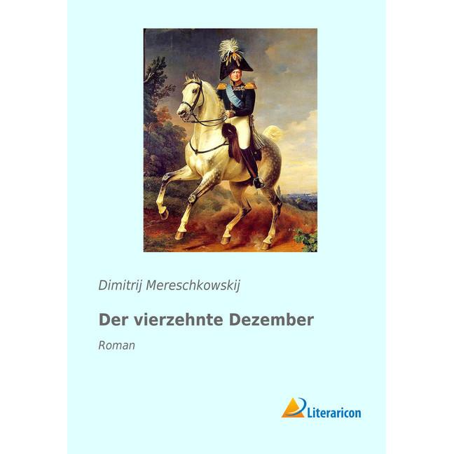 Der vierzehnte Dezember, Belletristik von Dimitrij Mereschkowskij