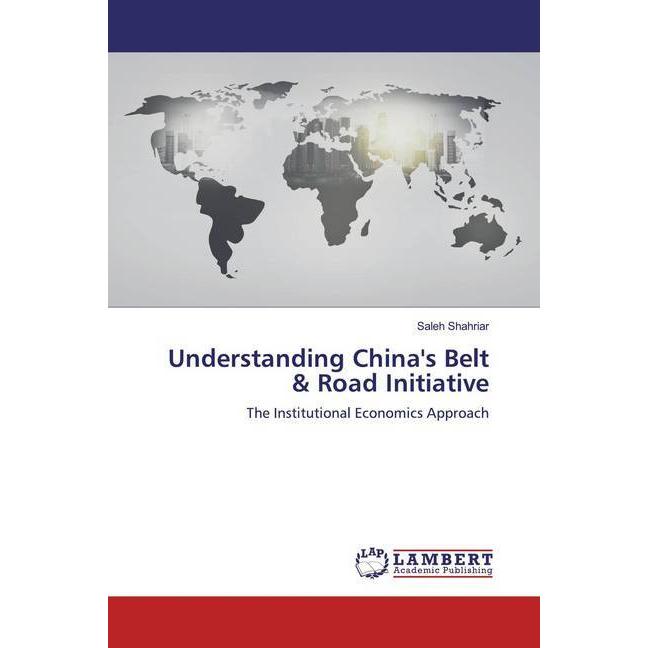 Understanding China's Belt & Road Initiative, Fachbücher von Saleh Shahriar