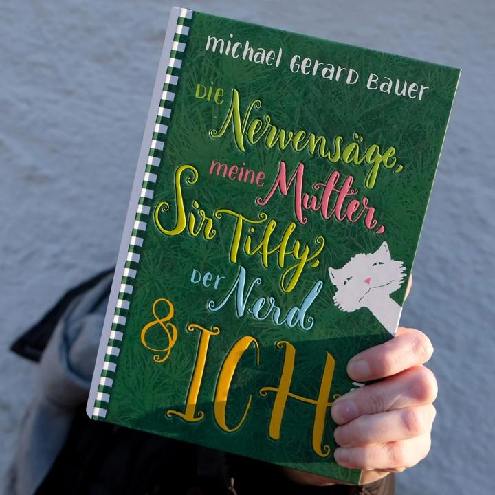 Produktbild Die Nervensäge, meine Mutter, Sir Tiffy, der Nerd & ich (Deutsch, Michael Gerard Bauer, 2018)