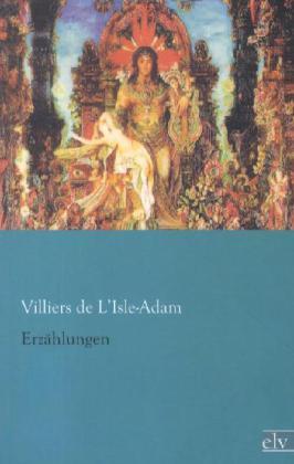 Produktbild Erzählungen (Deutsch, Auguste Villiers de l'Isle Adam, 2012)