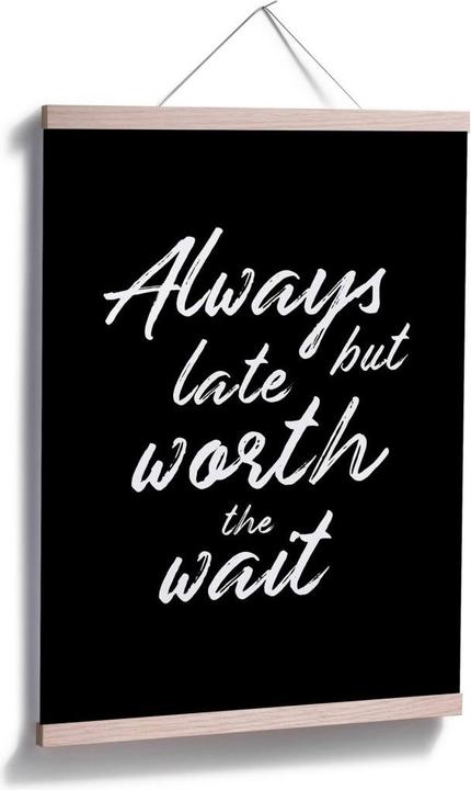 Actual product image Trenddeko Always late but worth the wait (60 x 80 cm)