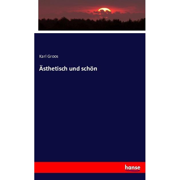 Thumbnail - Ästhetisch und schön, Fachbücher von Karl Groos