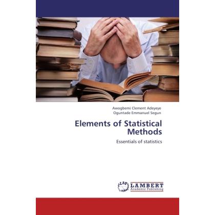 Elements of Statistical Methods, Fachbücher von Awogbemi Clement Adeyeye, Oguntade Emmanuel Segun