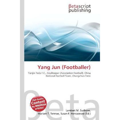 Thumbnail - Yang Jun (Footballer), Ratgeber von Lambert M. Surhone, Mariam T. Tennoe, Susan F. Henssonow