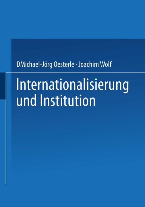 Produktbild Internationalisierung und Institution (Deutsch, Joachim Wolf, Michael-Jörg Oesterle, 2014)