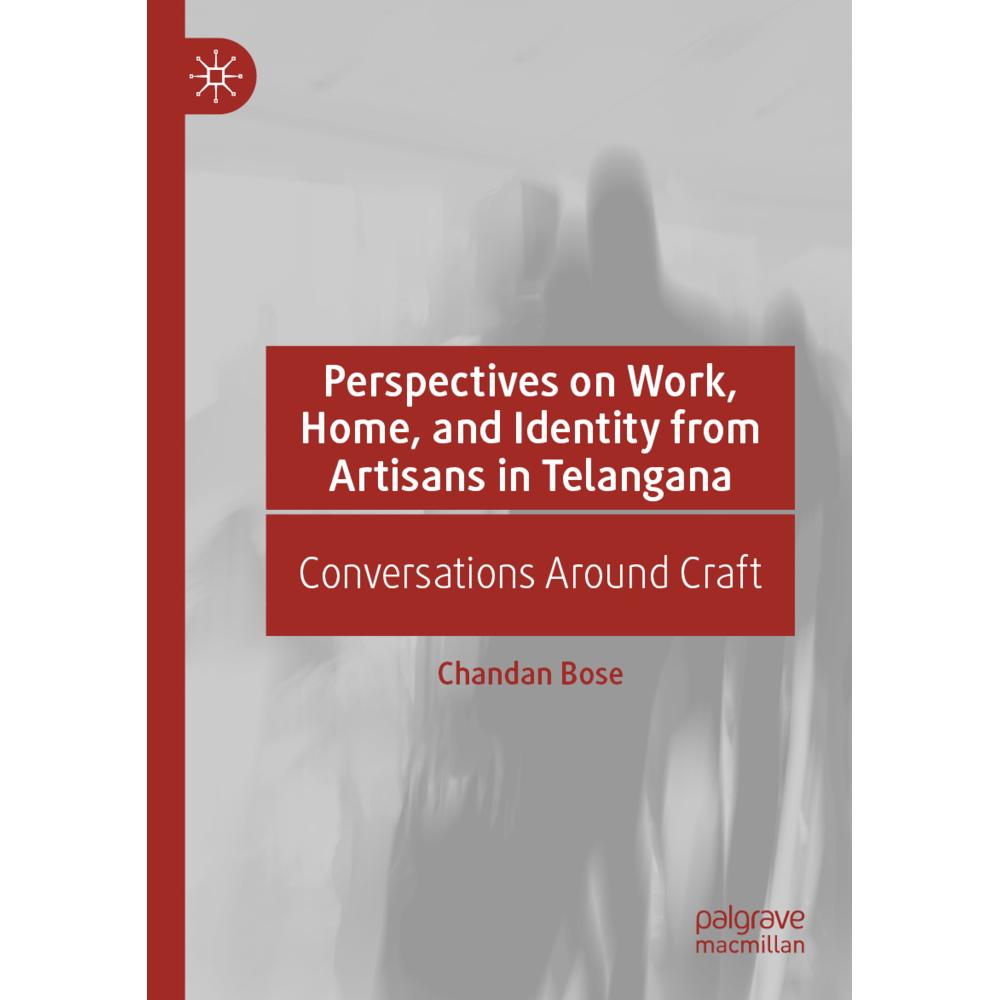 Perspectives on Work, Home, and Identity From Artisans in Telangana, Fachbücher von Chandan Bose