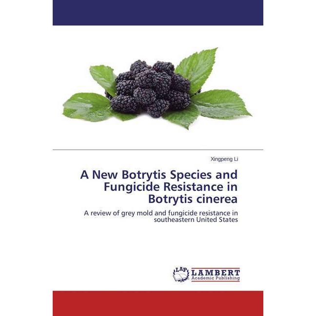 A New Botrytis Species and Fungicide Resistance in Botrytis cinerea, Fachbücher