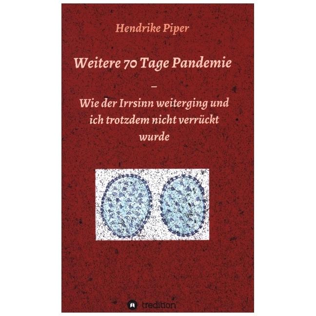 Weitere 70 Tage Pandemie, Belletristik von Hendrike Piper