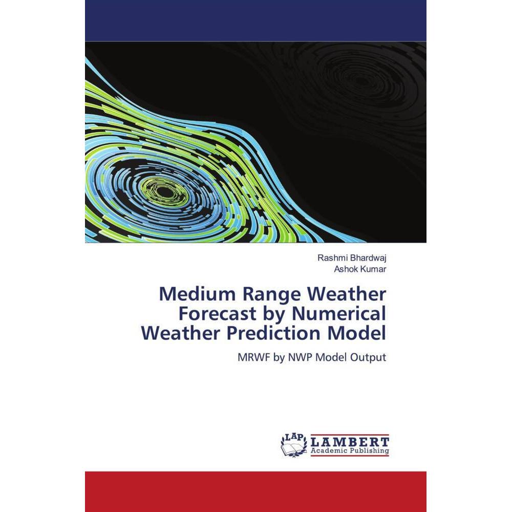 Medium Range Weather Forecast by Numerical Weather Prediction Model, Fachbücher von Ashok Kumar, Rashmi Bhardwaj