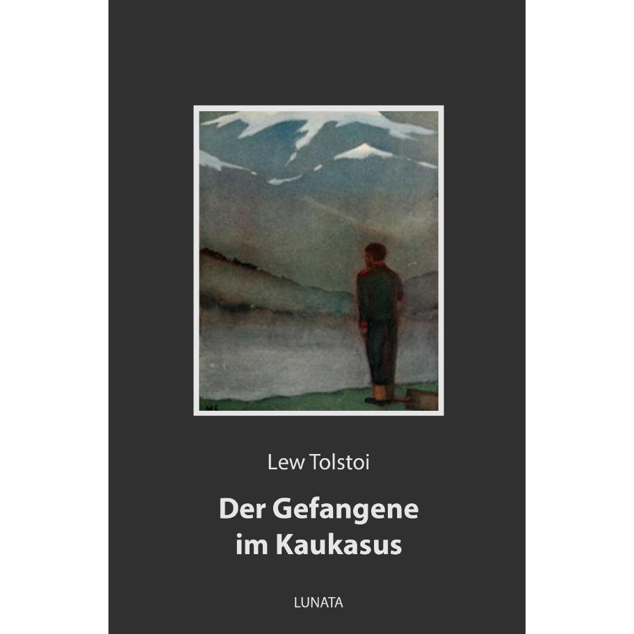 Der Gefangene im Kaukasus, Belletristik von Lew Tolstoi