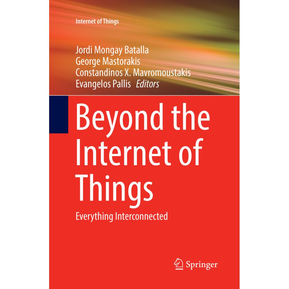 Beyond the Internet of Things, Fachbücher von Evangelos Pallis, Constandinos X. Mavromoustakis, Jordi Mongay Batalla, Ge...